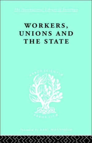 Workers, Unions and the State