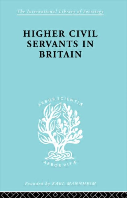 Book cover of: Higher Civil Servants in Britain. By: R. K. Kelsall