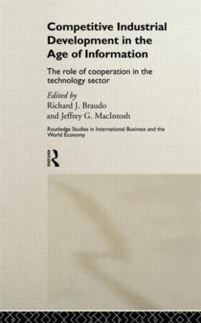 Book cover of: Competitive Industrial Development in the Age of Information. By: Richard Braudo