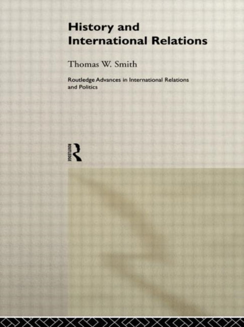 Book cover of: History and International Relations. By: Thomas W. Smith