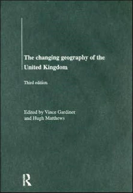 Book cover of: Changing Geography of the UK. By: Vince Gardiner