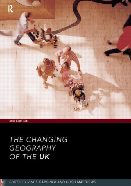 Book cover of: Changing Geography of the UK 3rd Edition. By: Vince Gardiner