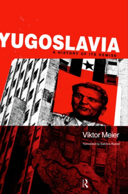 Book cover of: Yugoslavia: A History of its Demise