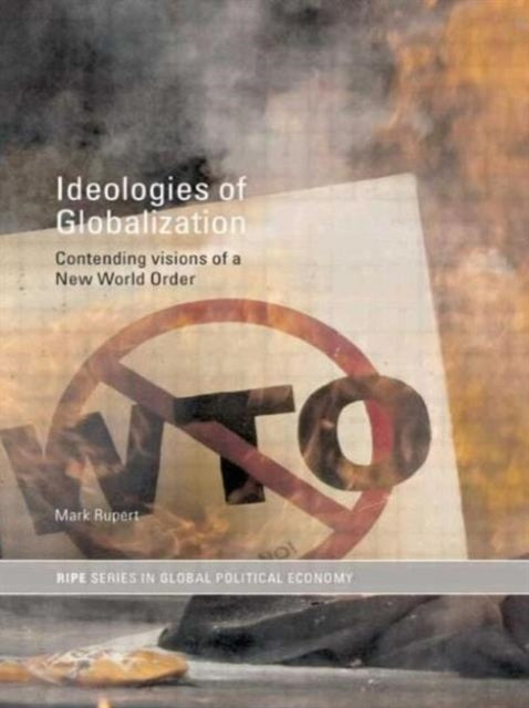 Book cover of: Ideologies of Globalization. By: Mark Rupert