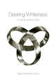 Book cover of: Desiring Whiteness. By: Kalpana Seshadri-Crooks