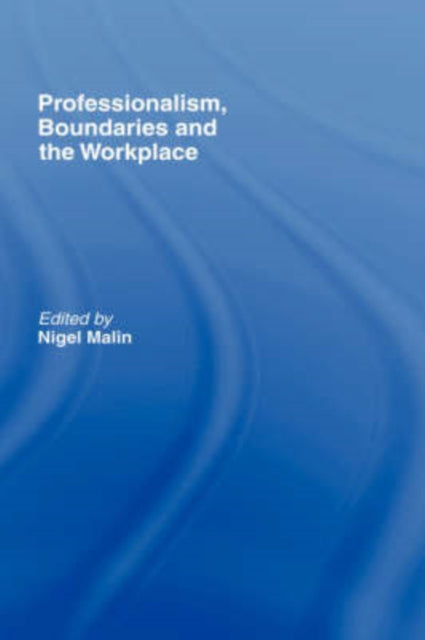 Book cover of: Professionalism, Boundaries and the Workplace. By: Nigel Malin