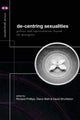 Book cover of: De-Centering Sexualities. By: R. Phillips