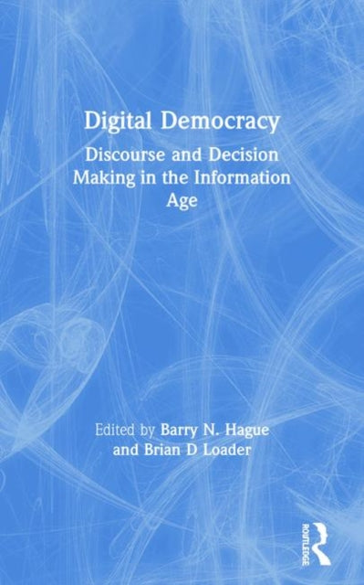 Book cover of: Digital Democracy. By: Barry N. Hague