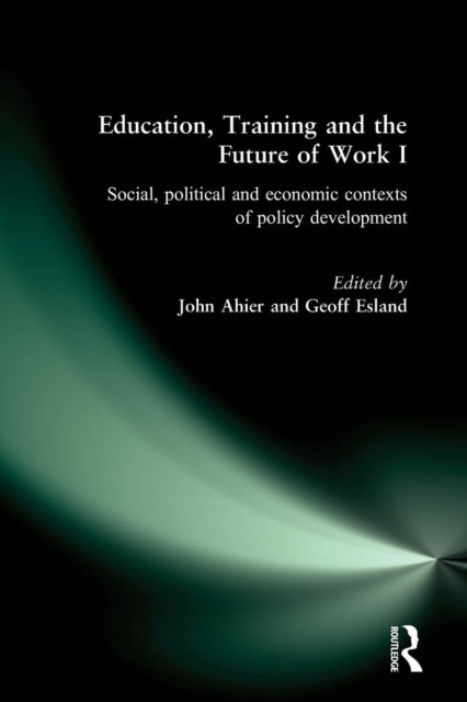 Book cover of: Education, Training and the Future of Work I. By: John Ahier