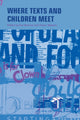 Book cover of: Where Texts and Children Meet
