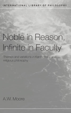 Noble in Reason, Infinite in Faculty
