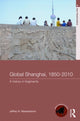 Book cover of: Global Shanghai, 1850-2010. By: J. Wasserstrom, Jeffrey N. Wasserstrom