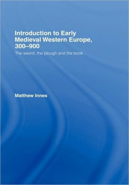Book cover of: Introduction to Early Medieval Western Europe, 300–900. By: Matthew Innes