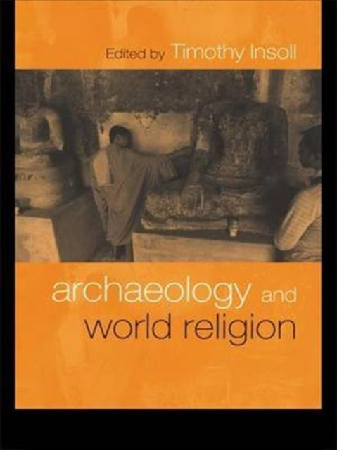 Book cover of: Archaeology and World Religion. By: Timothy Insoll