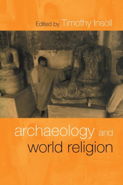 Book cover of: Archaeology and World Religion. By: Timothy Insoll