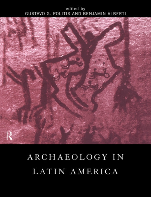 Book cover of: Archaeology in Latin America. By: G. Politis