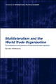 Book cover of: Multilateralism and the World Trade Organisation. By: Rorde Wilkinson