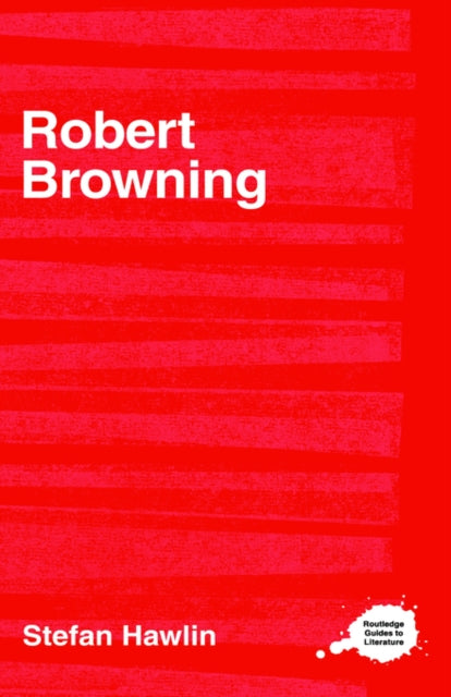 Book cover of: Robert Browning. By: Stefan Hawlin
