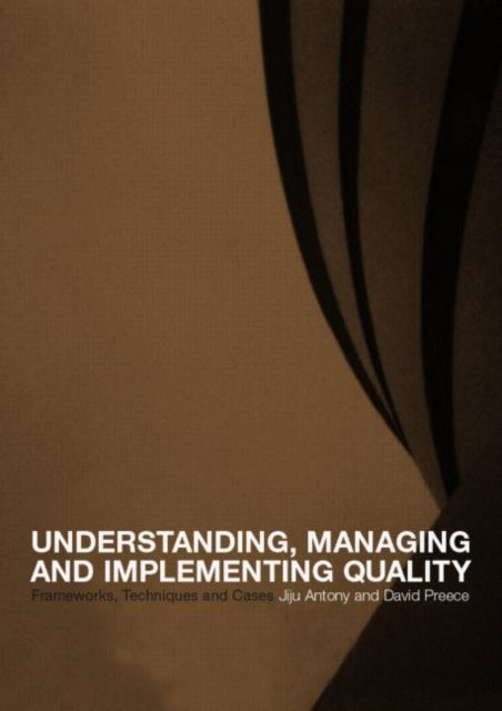 Book cover of: Understanding, Managing and Implementing Quality. By: Jiju Anthony