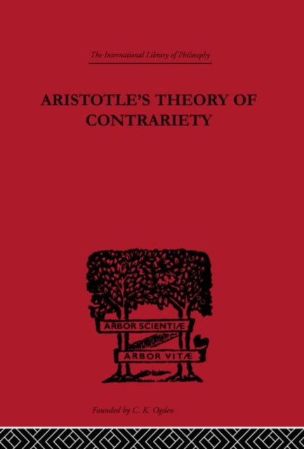 Book cover of: Aristotle's Theory of Contrariety. By: J.P. Anton