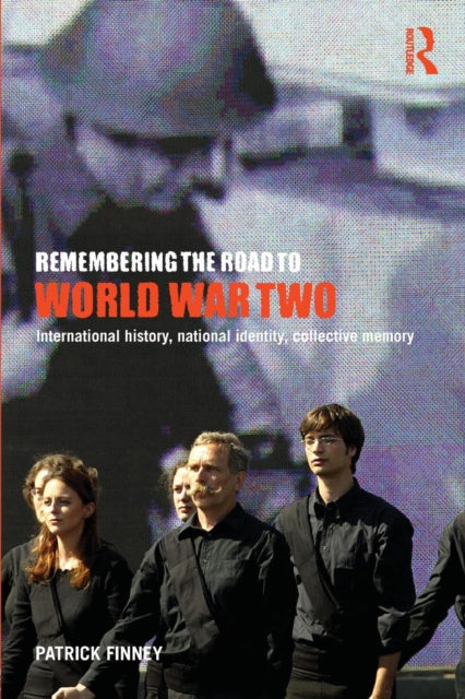Book cover of: Remembering the Road to World War Two. By: Patrick Finney