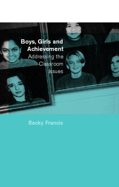 Book cover of: Boys, Girls and Achievement. By: Becky Francis