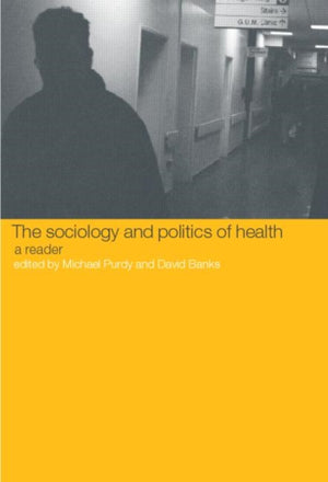 The Sociology and Politics of Health