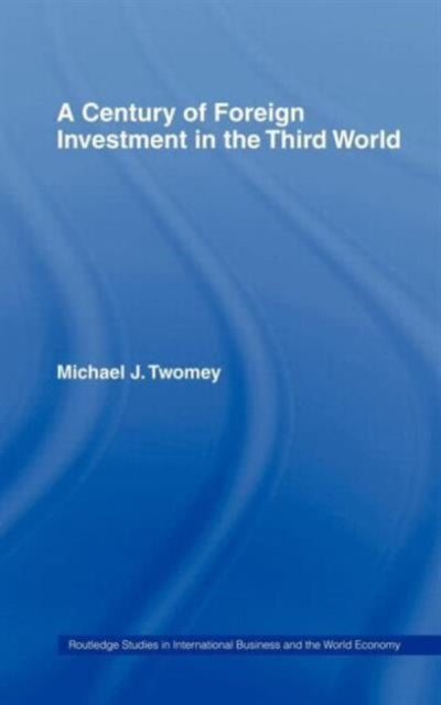 Book cover of: Century of Foreign Investment in the Third World. By: Michael Twomey
