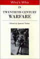 Book cover of: Who's Who in Twentieth Century Warfare