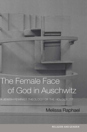 The Female Face of God in Auschwitz