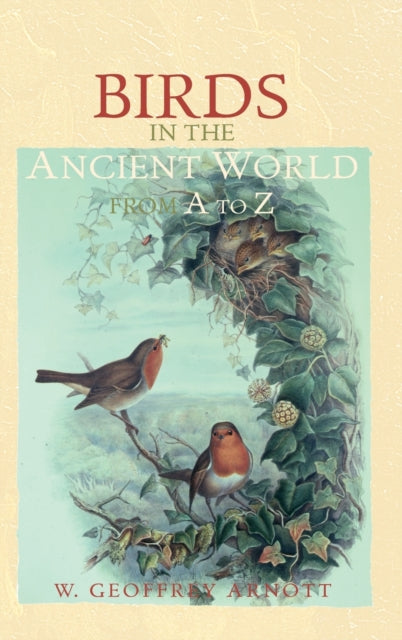 Book cover of: Birds in the Ancient World from A to Z. By: W. Arnott, W. Geoffrey Arnott