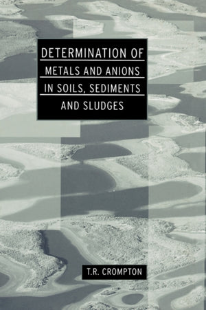 Determination of Metals and Anions in Soils, Sediments and Sludges