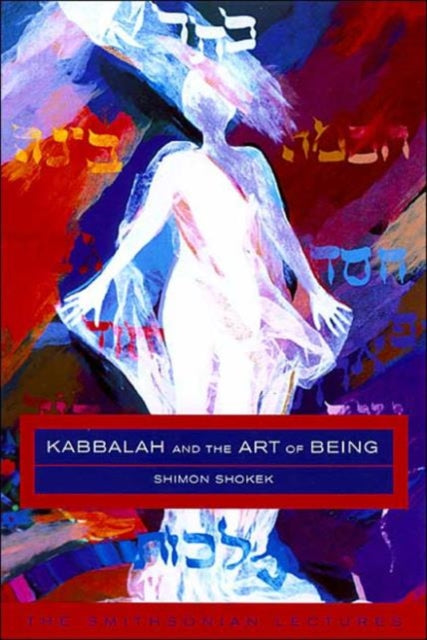 Book cover of: Kabbalah and the Art of Being. By: Shimon Shokek