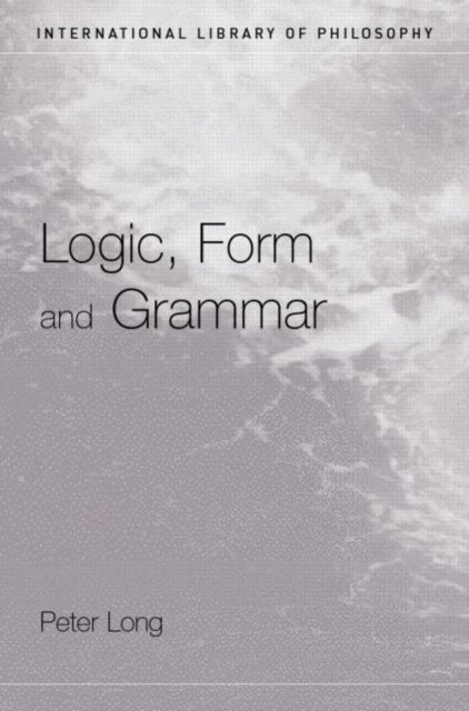 Book cover of: Logic, Form and Grammar. By: Peter Long