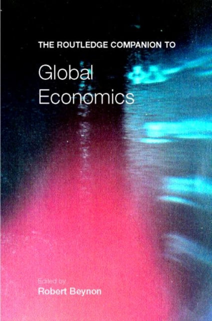 Book cover of: Routledge Companion to Global Economics. By: Robert Beynon