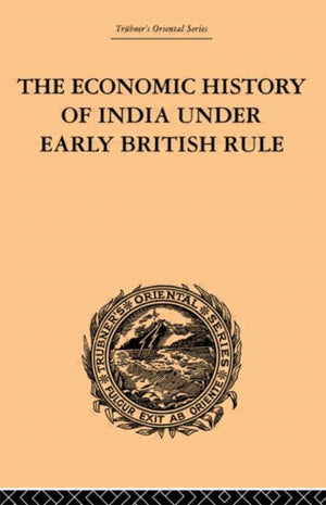 The Economic History of India Under Early British Rule