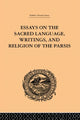 Book cover of: Essays on the Sacred Language, Writings, and Religion of the Parsis. By: Martin Haug