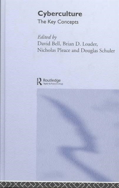Book cover of: Cyberculture: The Key Concepts. By: David J. Bell