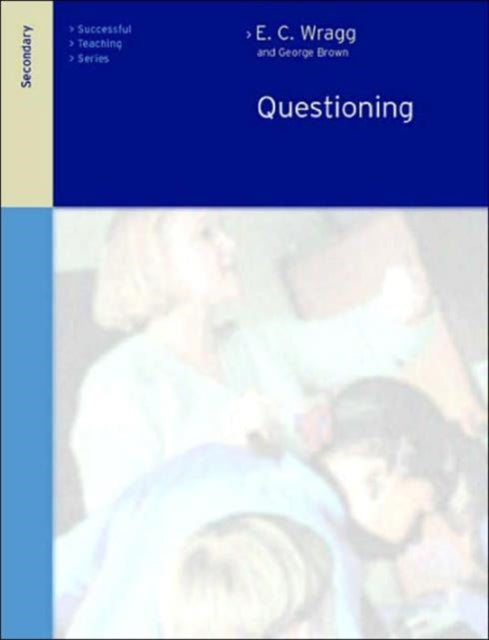 Book cover of: Questioning in the Secondary School. By: Brown, George
