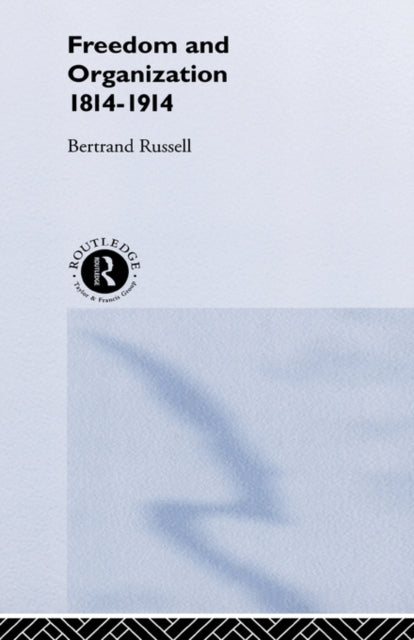 Book cover of: Freedom and Organisation, 1814-1914. By: Bertrand Russell