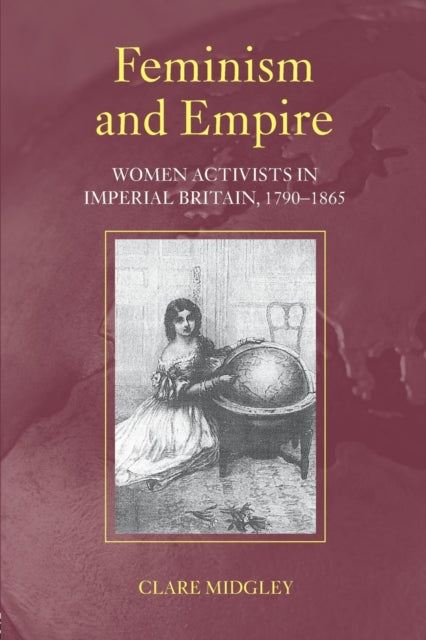 Book cover of: Feminism and Empire. By: Clare Midgley