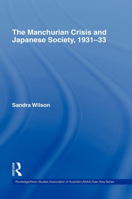 Book cover of: Manchurian Crisis and Japanese Society, 1931-33. By: Sandra Wilson