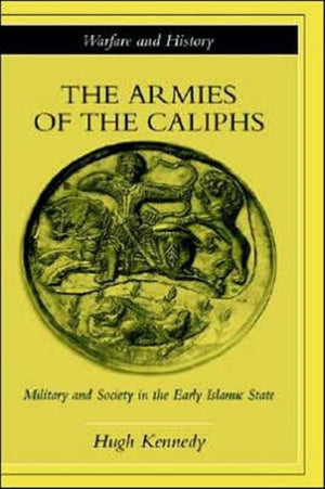 The Armies of the Caliphs