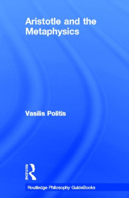 Book cover of: Routledge Philosophy GuideBook to Aristotle and the Metaphysics