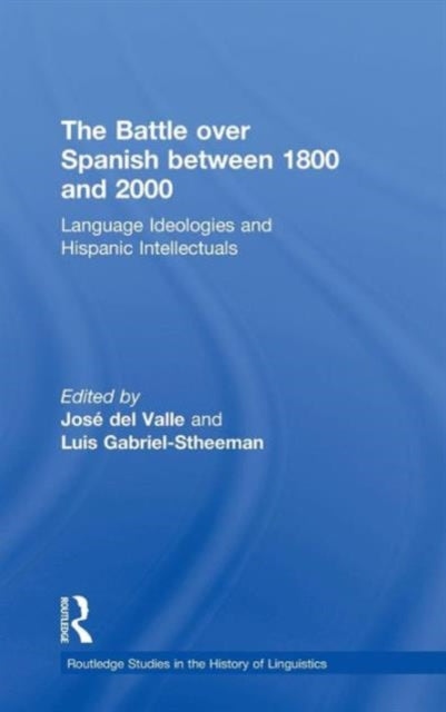 Book cover of: Battle over Spanish between 1800 and 2000. By: Jose Del Valle