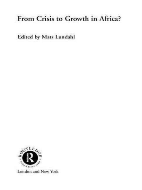 Book cover of: From Crisis to Growth in Africa. By: Mats Lundahl
