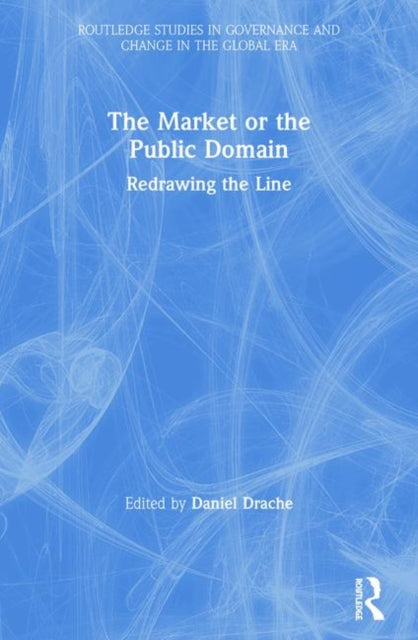Book cover of: Market or the Public Domain. By: Daniel Drache