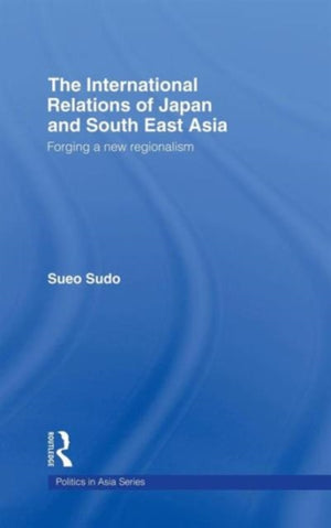 The International Relations of Japan and South East Asia