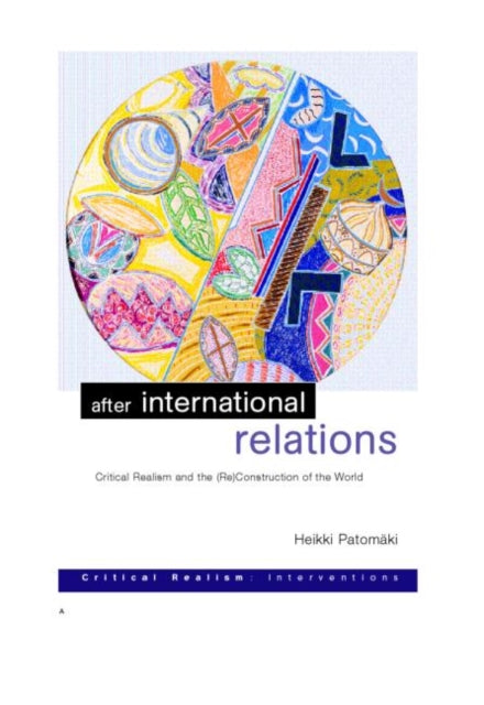 Book cover of: After International Relations. By: Heikki Patomaki