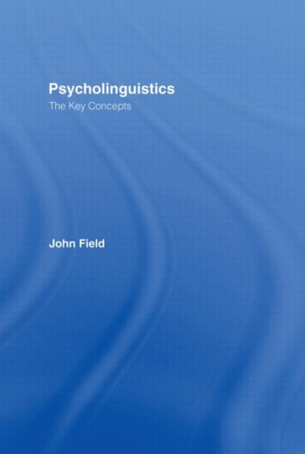 Book cover of: Psycholinguistics: The Key Concepts